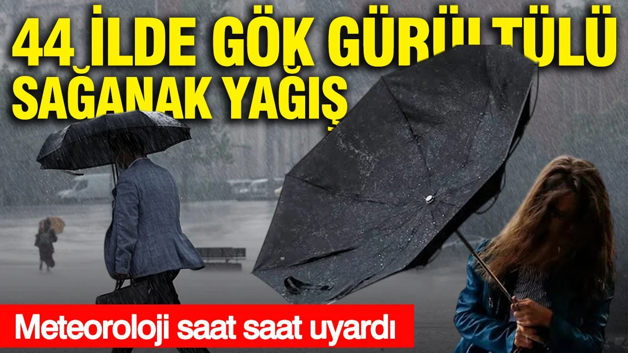 Meteoroloji saat saat uyardı: 44 ilde gök gürültülü sağanak yağış