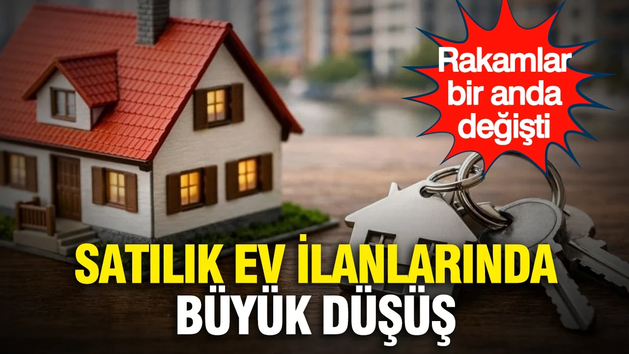 Satılık ev ilanlarında büyük düşüş...Rakamlar bir anda değişti