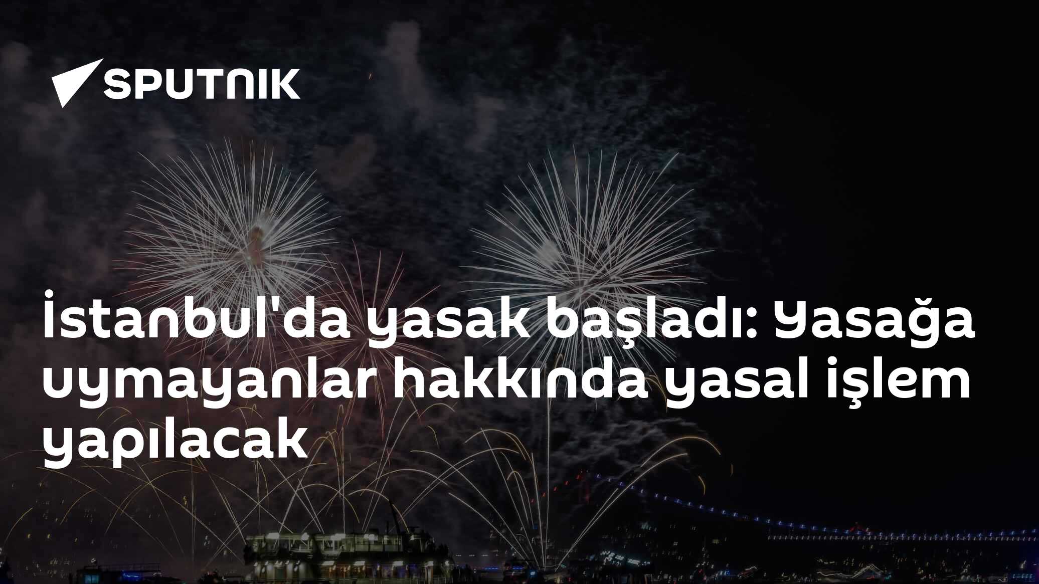 İstanbul'da yasak başladı: Yasağa uymayanlar hakkında yasal işlem yapılacak