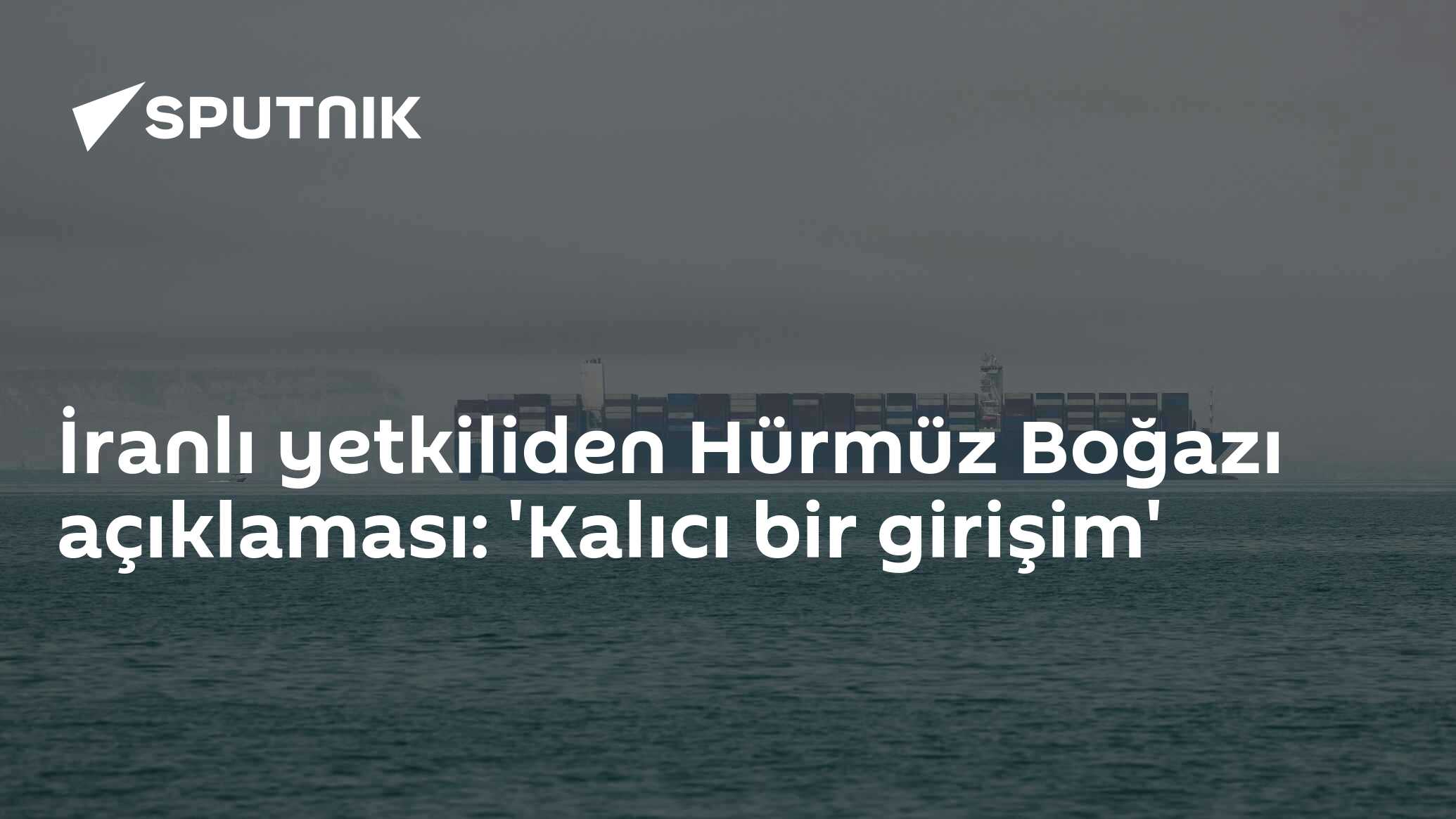 İranlı yetkiliden Hürmüz Boğazı açıklaması: 'Kalıcı bir girişim'