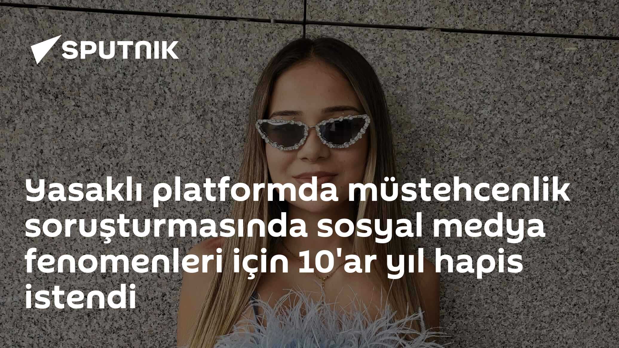 Yasaklı platformda müstehcenlik soruşturmasında sosyal medya fenomenleri için 10'ar yıl hapis istendi
