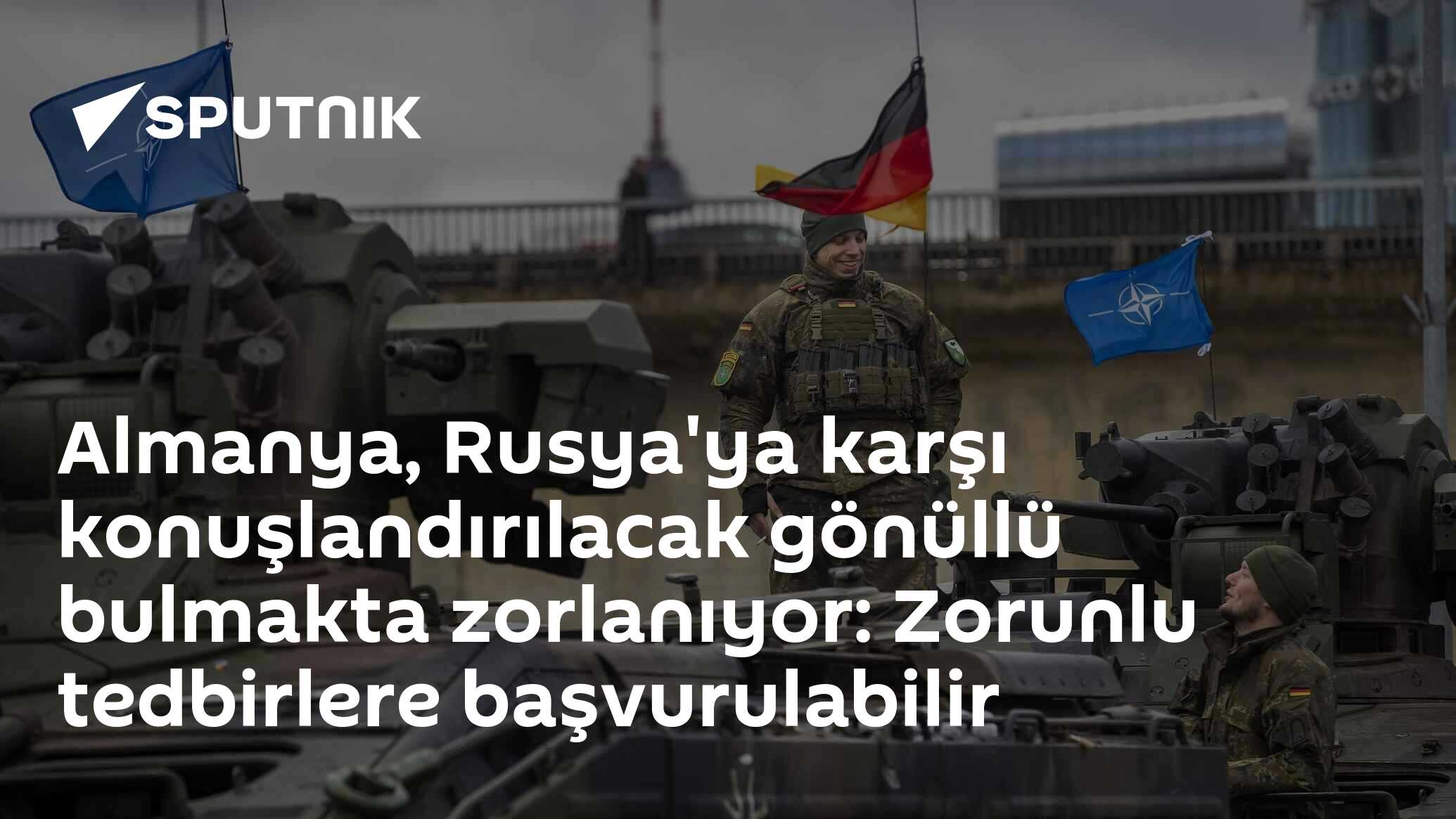 Almanya, Rusya'ya karşı konuşlandırılacak gönüllü bulmakta zorlanıyor: Zorunlu tedbirlere başvurulabilir