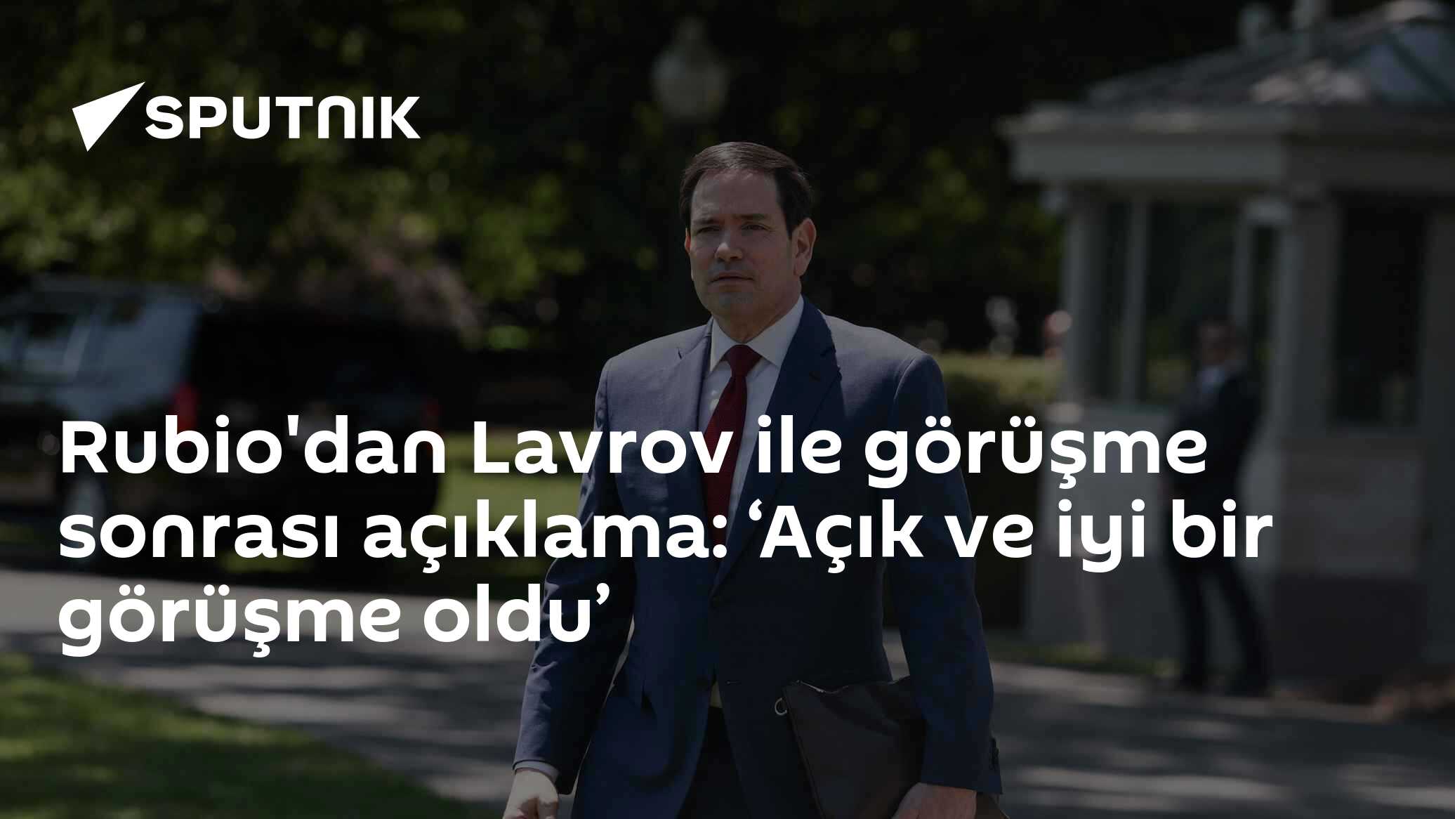 Rubio'dan Lavrov ile görüşme sonrası açıklama: ‘Açık ve iyi bir görüşme oldu’