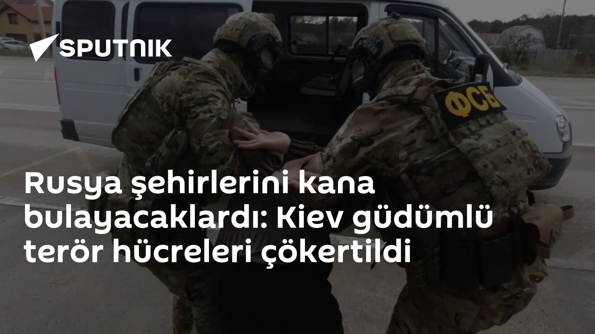 Rusya şehirlerini kana bulayacaklardı: Kiev güdümlü terör hücreleri çökertildi