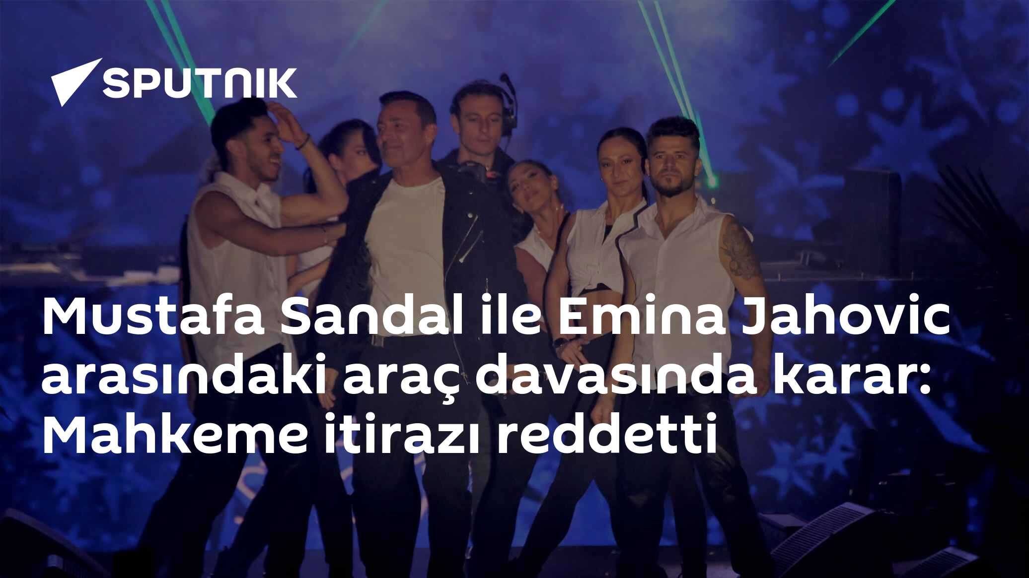 Mustafa Sandal ile Emina Jahovic arasındaki araç davasında karar: Mahkeme itirazı reddetti