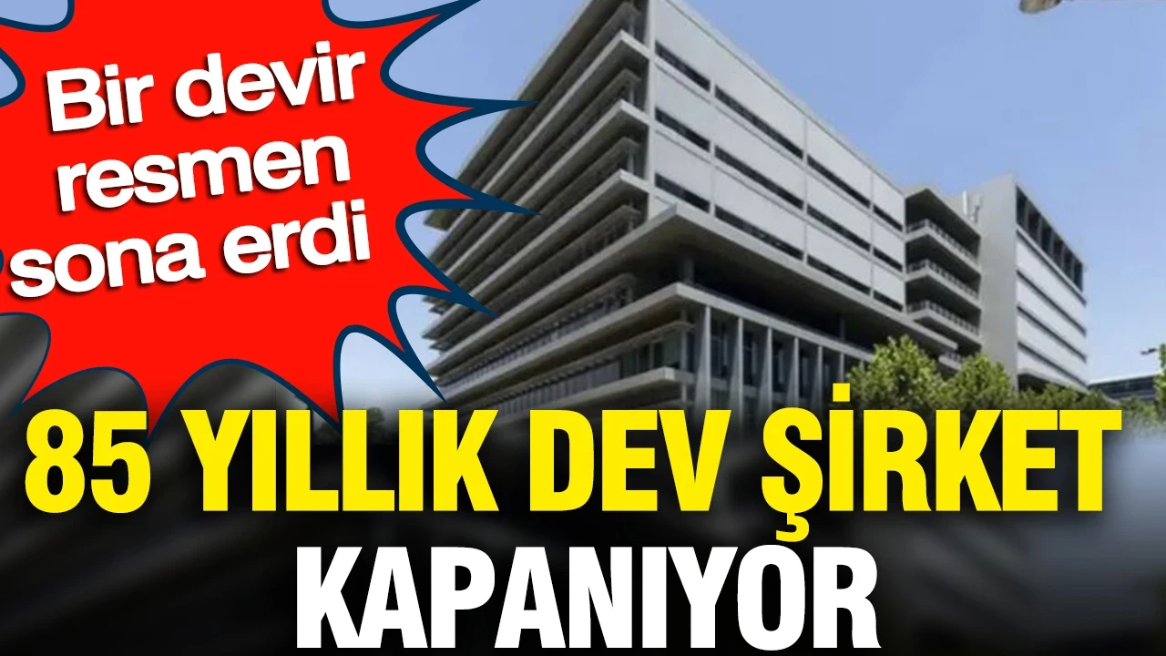 85 yıllık dev şirket kapanıyor: Bir devir resmen sona erdi