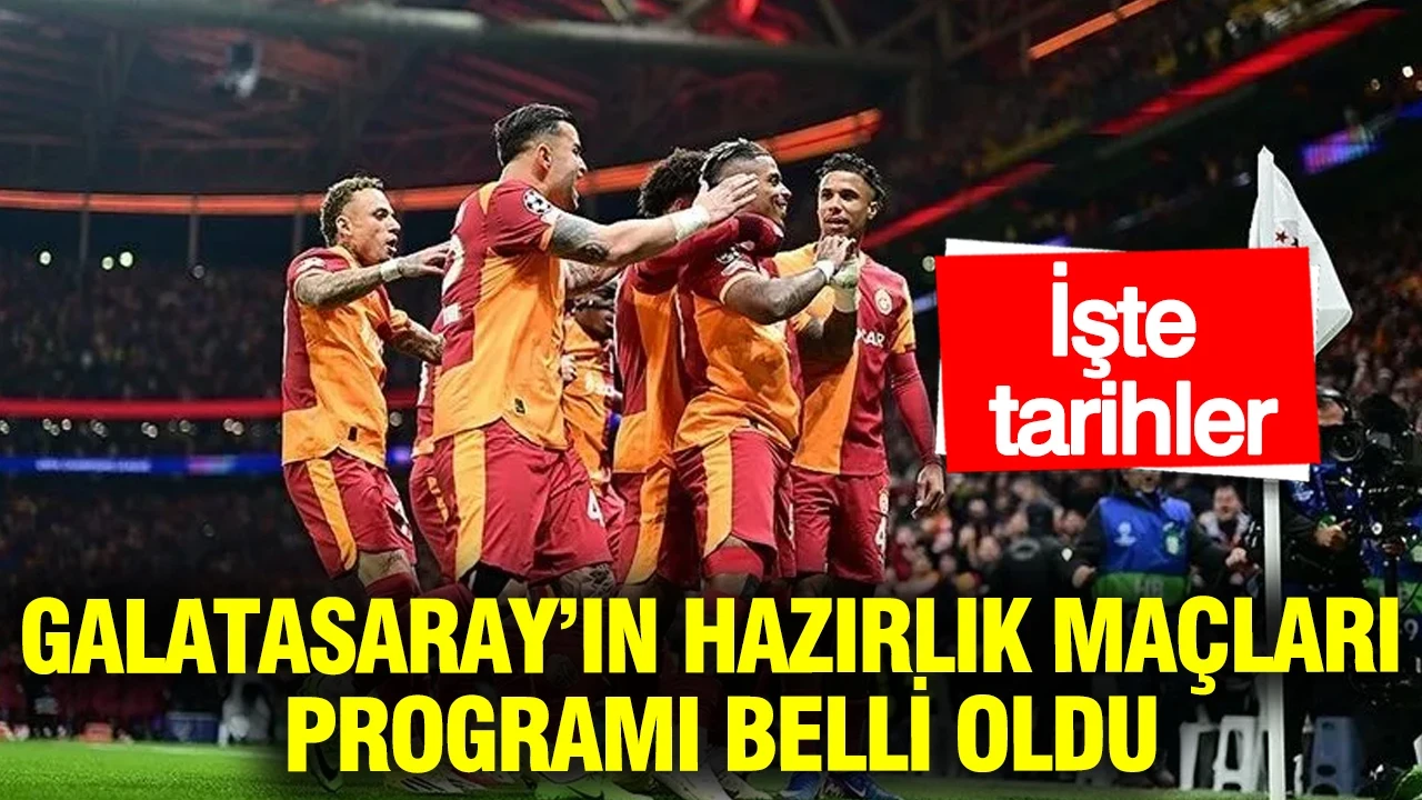 Galatasaray’ın hazırlık maçları programı belli oldu: İşte tarihler
