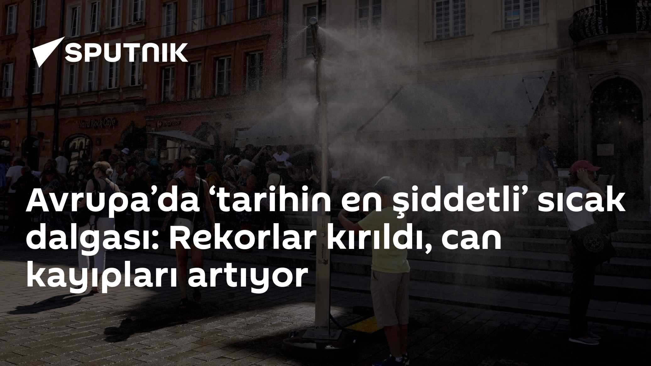 Avrupa’da ‘tarihin en şiddetli’ sıcak dalgası: Rekorlar kırıldı, can kayıpları artıyor