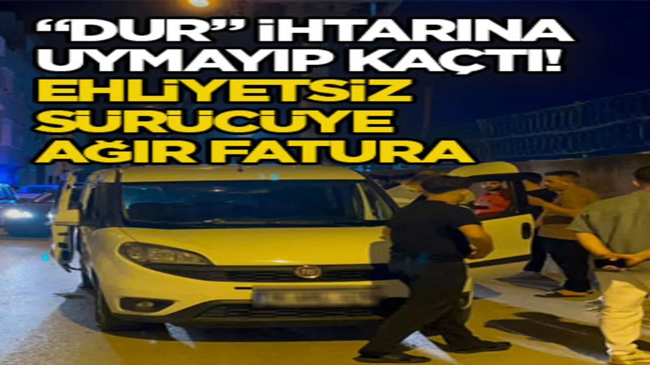 “Dur” ihtarına uymayıp kaçtı! Ehliyetsiz sürücüye ağır fatura