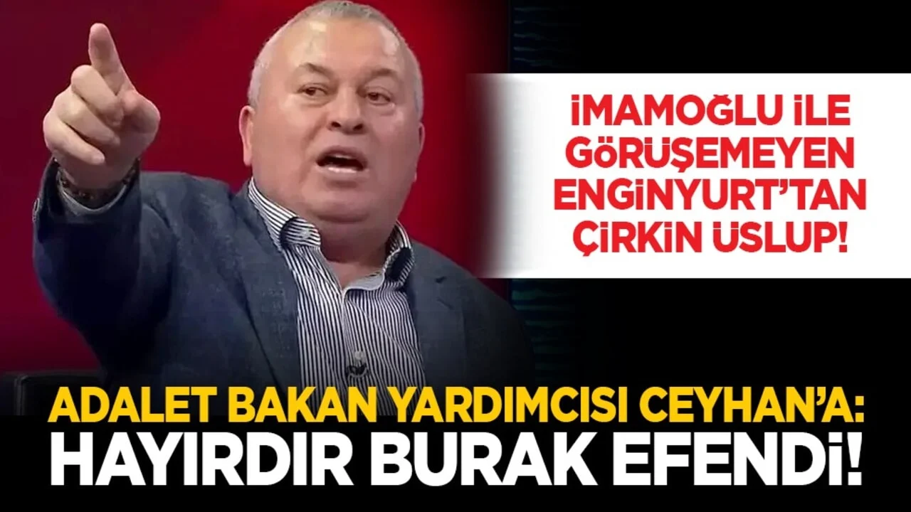 İmamoğlu ile görüşemeyen Enginyurt’tan çirkin üslup! Adalet Bakan Yardımcısı Ceyhan’a: Hayırdır Burak efendi!