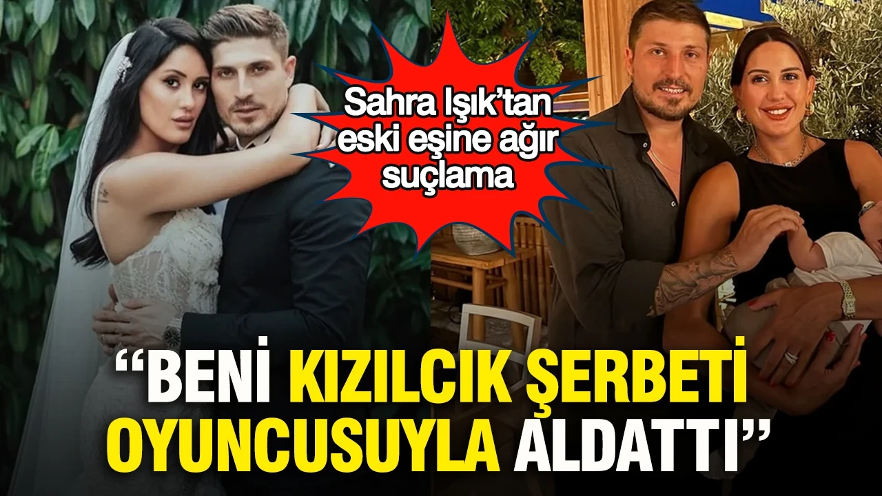 Sahra Işık’tan eski eşine ağır suçlama: “Artık susmayacağım” Beni Kızılcık Şerbeti oyuncusuyla aldattı