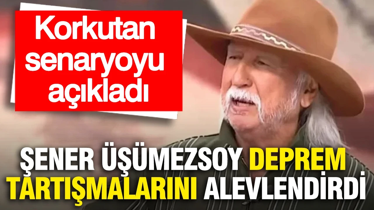 Şener Üşümezsoy deprem tartışmalarını alevlendirdi: Korkutan senaryoyu açıkladı