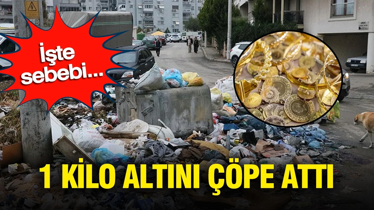 1 kilo altını çöpe attı