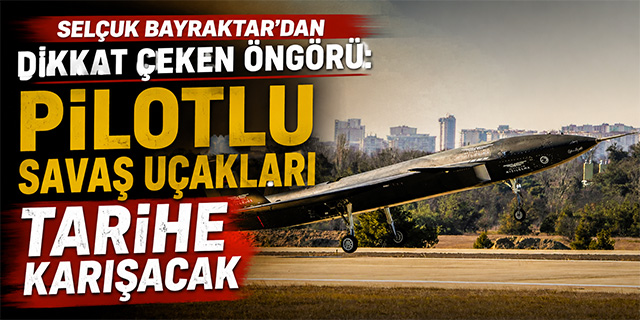 Selçuk Bayraktar'tan dikkat çeken öngörü; "30 yıl içinde insanlı savaş uçağı kalmayacak"