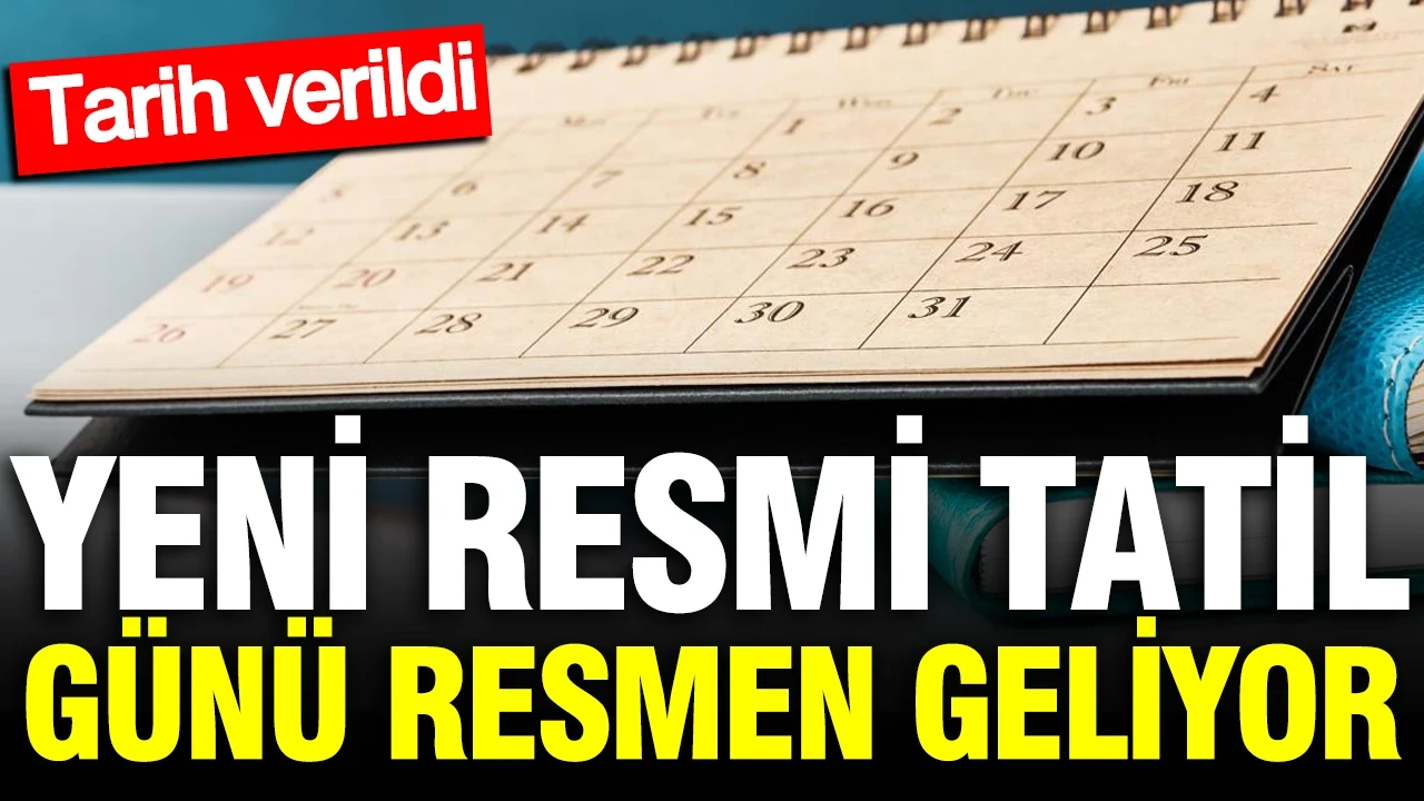 Yeni resmi tatil günü resmen geliyor: Tarih verildi