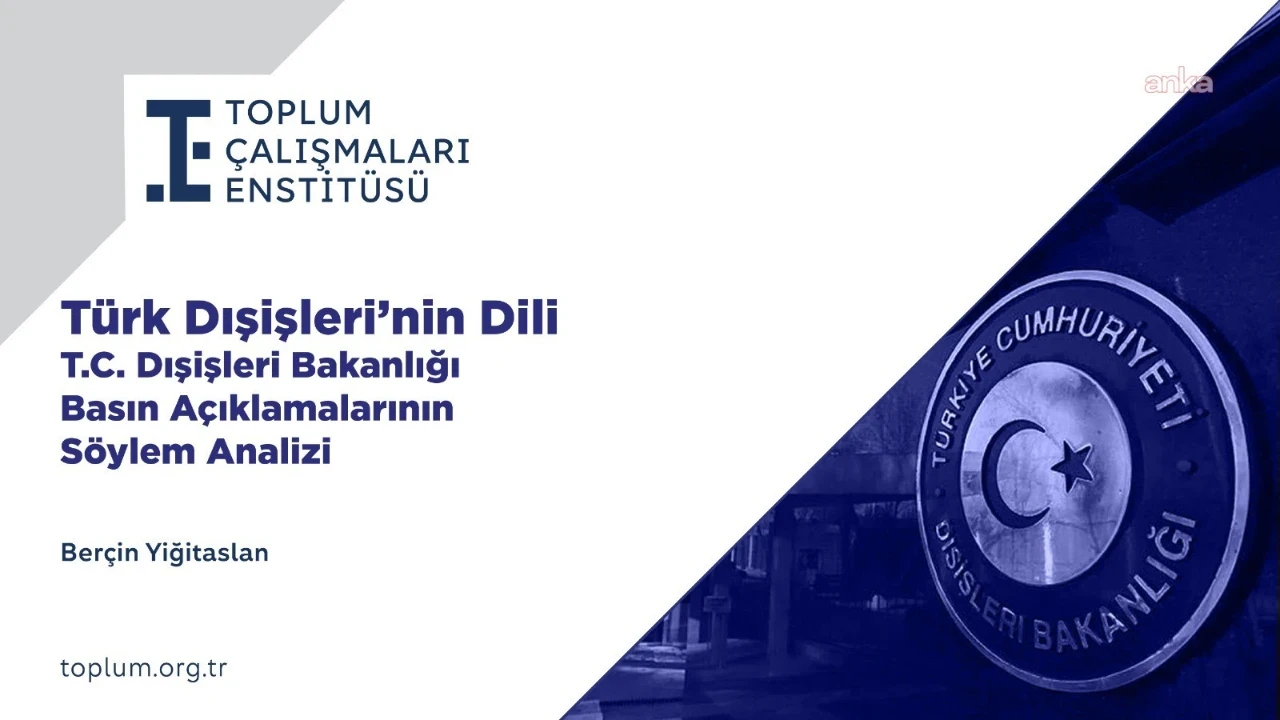Toplum Çalışmaları Enstitüsü’nden “Türk Dışişleri’nin Dili” raporu