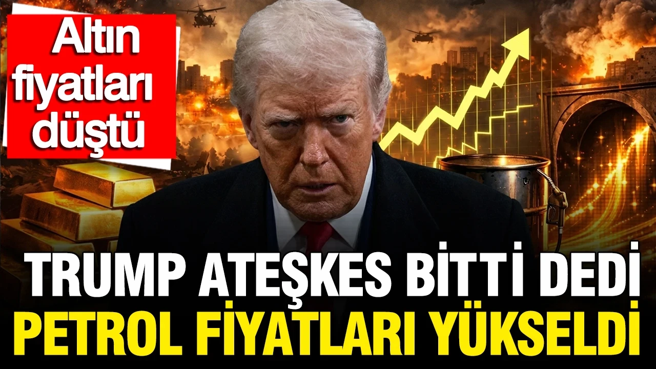Trump ateşkes bitti dedi altın düştü, petrol fiyatları yükseldi