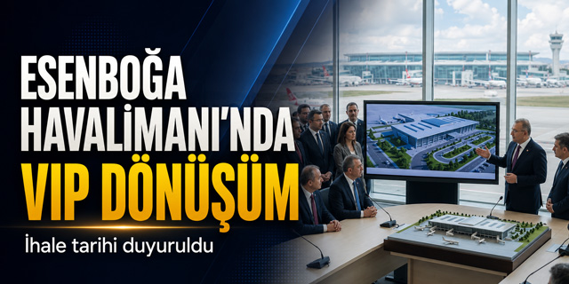 DHMİ’den Esenboğa Havalimanı İçin Yeni VIP Binası Adımı