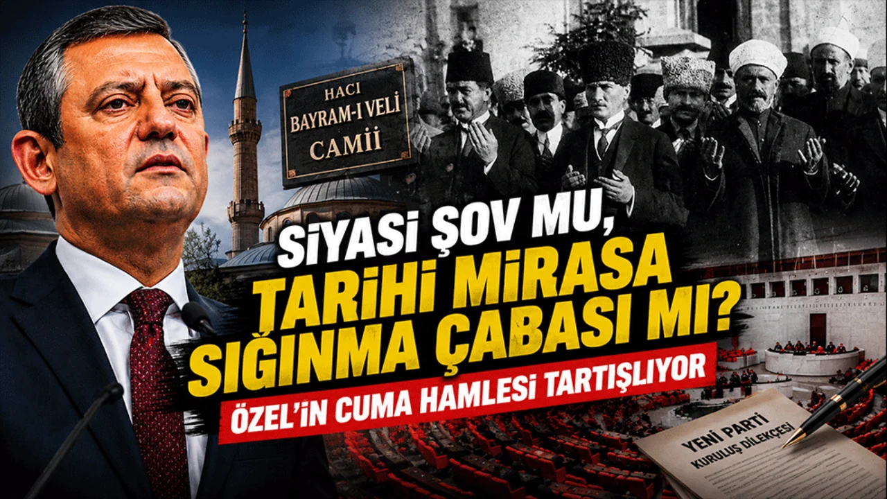 Siyasi şov mu, tarihi mirasa sığınma çabası mı? Özel'in cuma hamlesi tartışılıyor