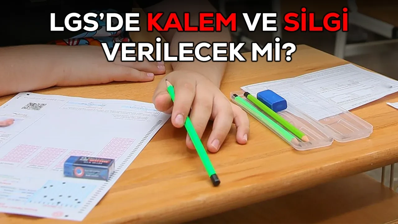 LGS’de kalem, silgi veriliyor mu? 2026 LGS kılavuzu ile açıklandı