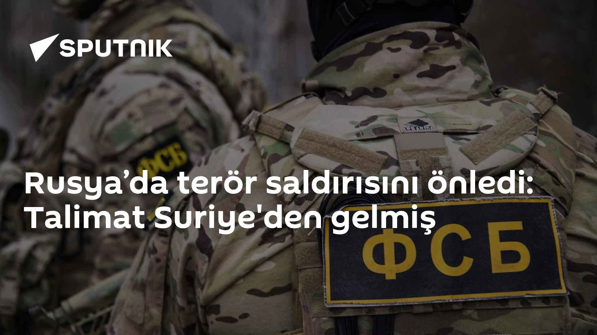 Rusya’da terör saldırısını önledi: Talimat Suriye'den gelmiş