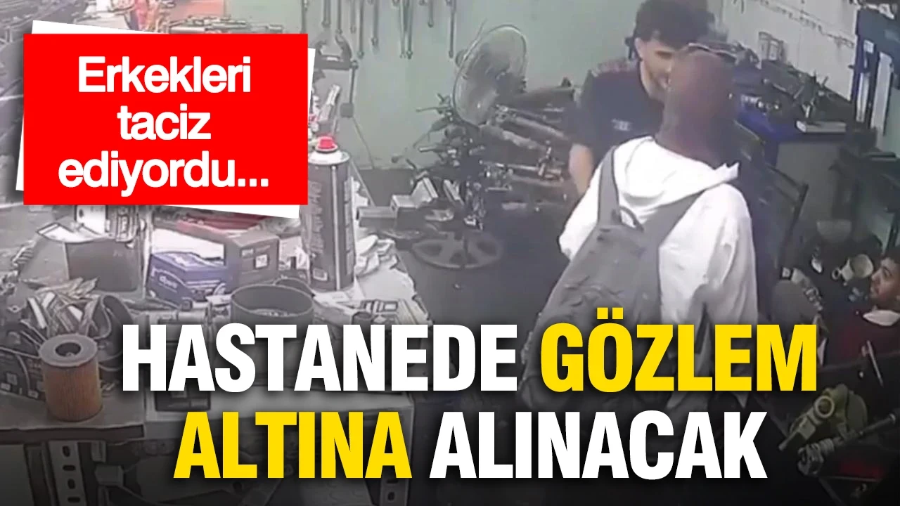 Taciz görüntüleri sonrası yakalanan kadın hastaneye yatırılacak