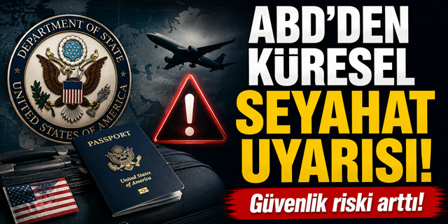 ABD'den Küresel Seyahat Uyarısı: Güvenlik Riskleri Arttı