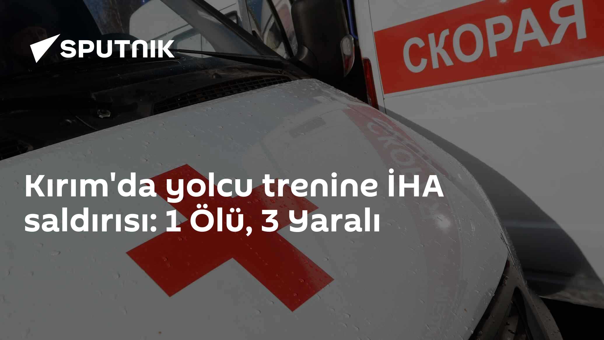 Kırım'da yolcu trenine İHA saldırısı: 1 Ölü, 3 Yaralı