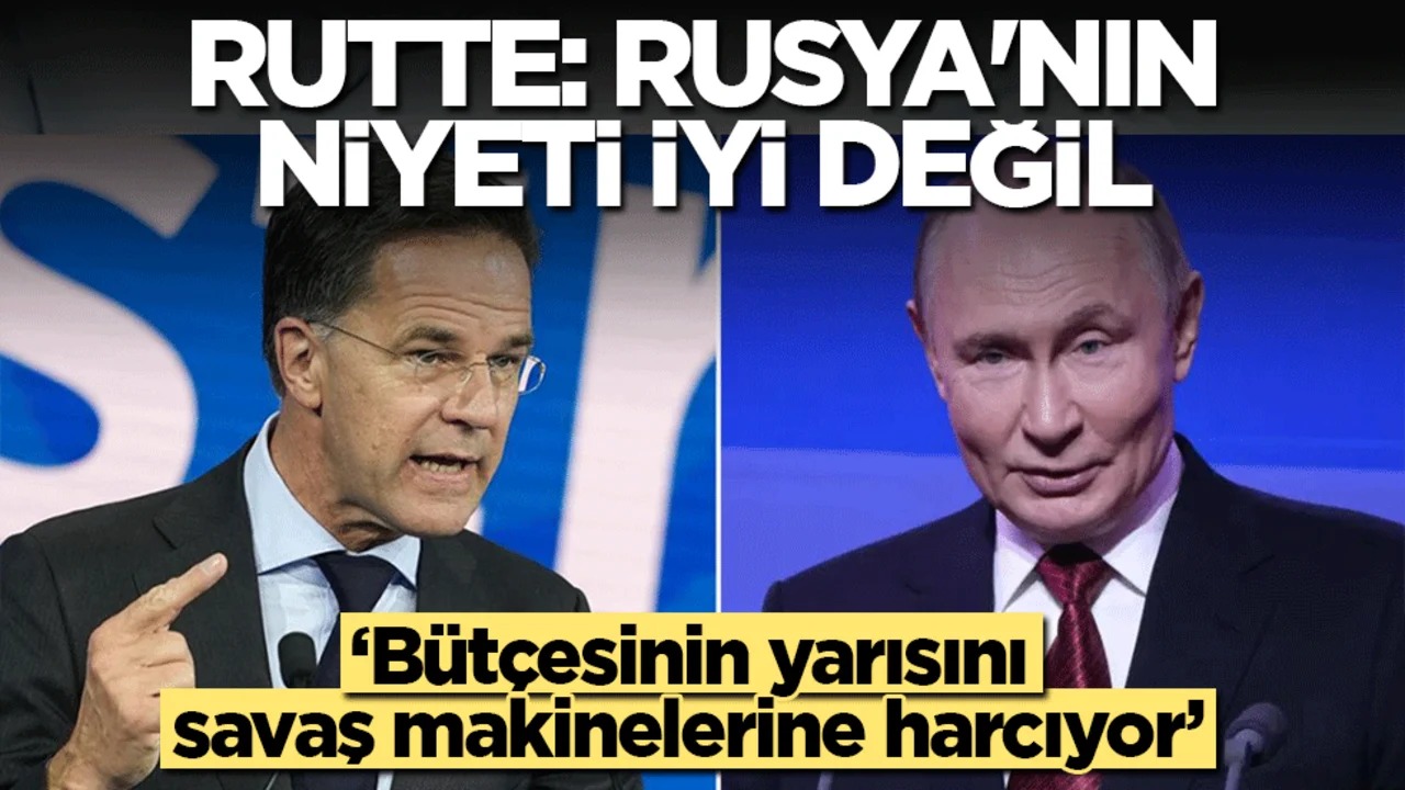 Rutte: Rusya'nın niyeti iyi değil! Bütçesinin yarısını savaş makinelerine harcıyor