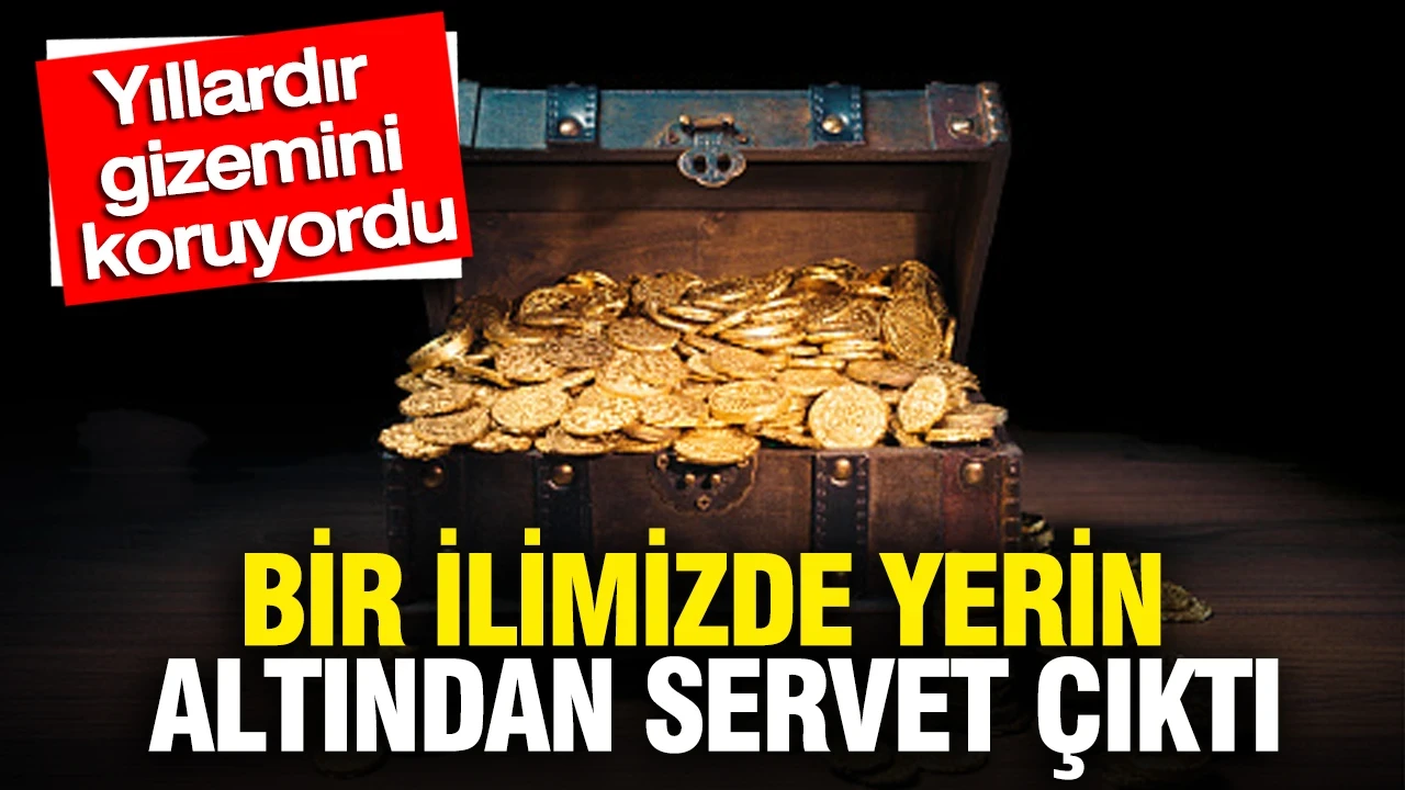 Bir ilimizde yerin altından servet çıktı: Yıllardır gizemini koruyordu