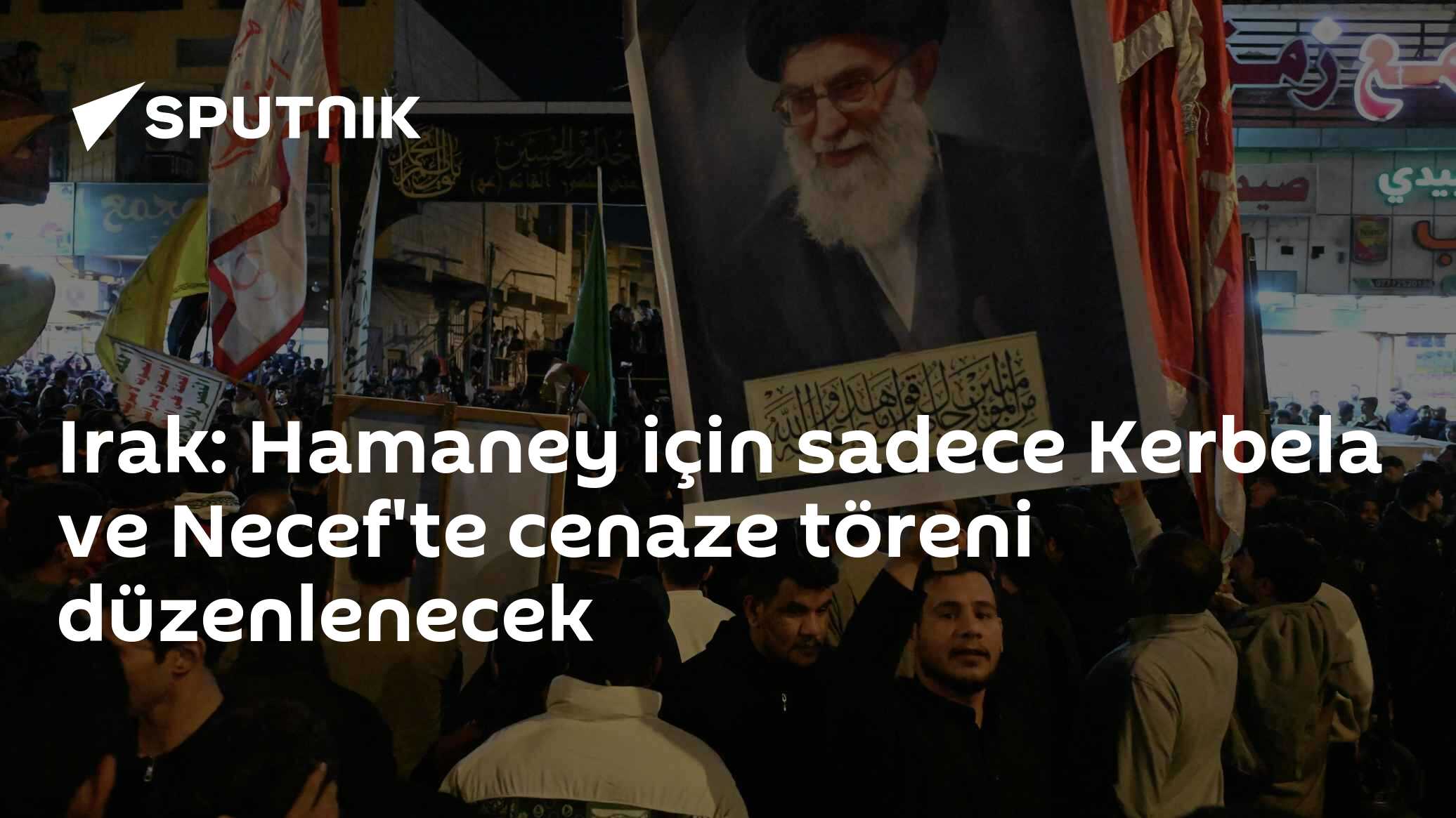 Irak: Hamaney için sadece Kerbela ve Necef'te cenaze töreni düzenlenecek