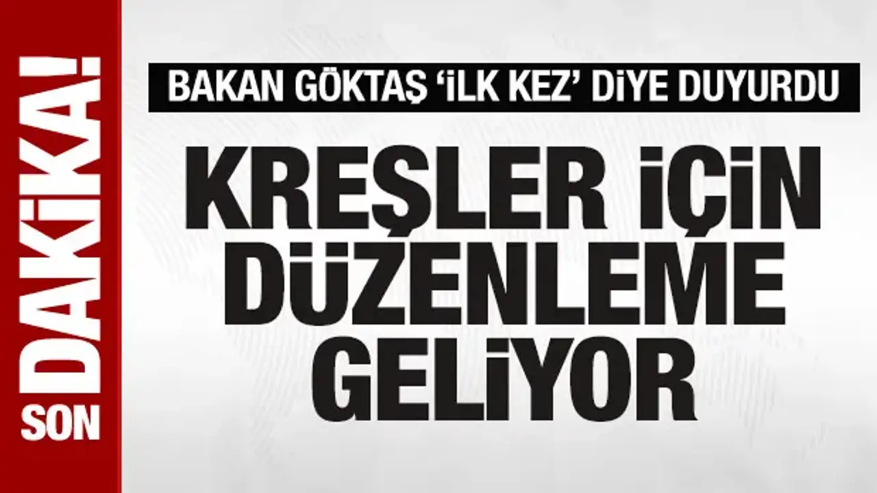 Bakan Göktaş duyurdu: Kreşler için düzenleme geliyor