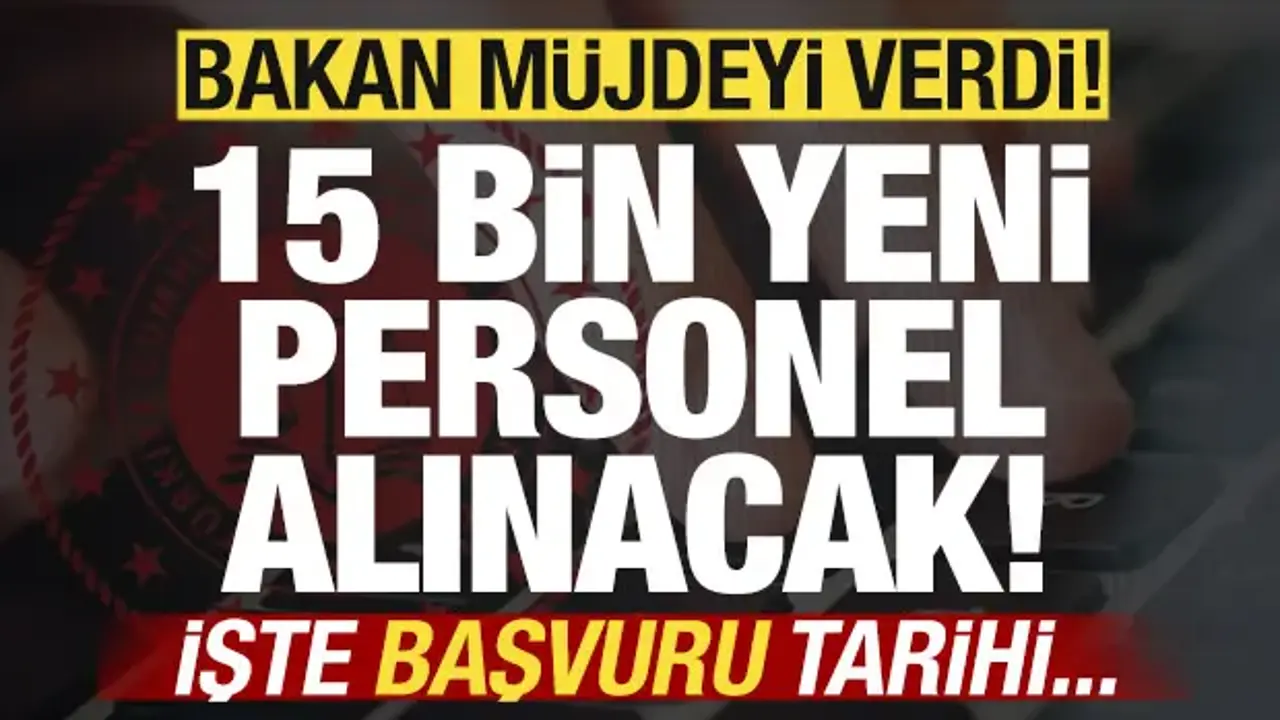 Bakan Akın Gürlek müjdeyi verdi! 15 bin personel alımı yapılacak! İşte başvuru tarihi