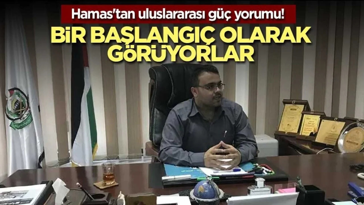Hamas'tan uluslararası güç yorumu! Bir başlangıç olarak görüyorlar