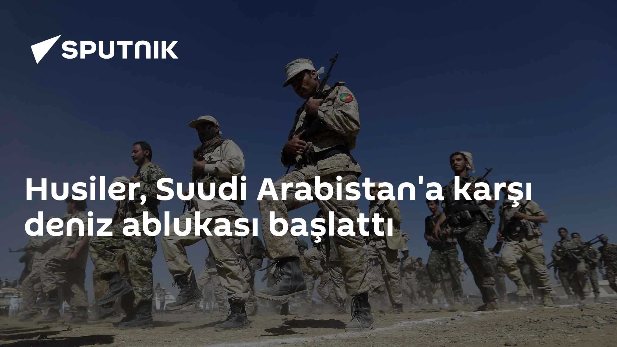 Husiler, Suudi Arabistan'a karşı deniz ablukası başlattı
