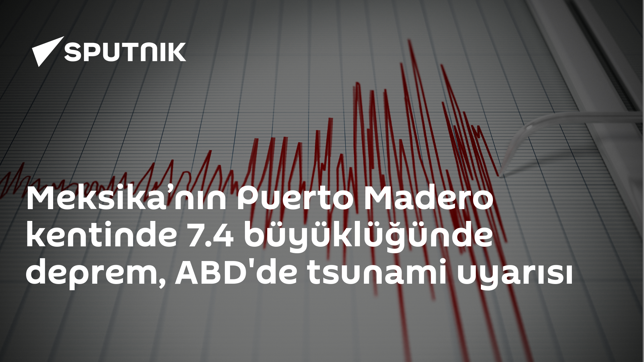 Meksika’nın Puerto Madero kentinde 7.4 büyüklüğünde deprem, ABD'de tsunami uyarısı
