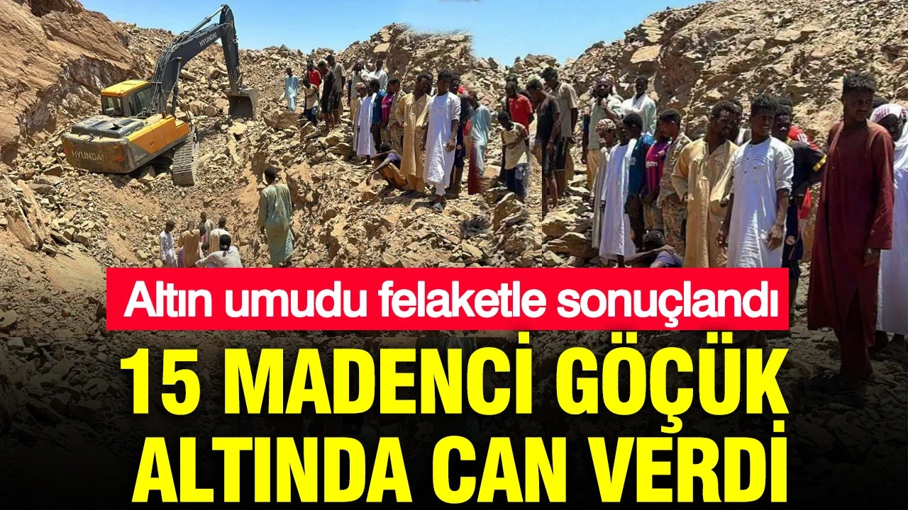 Altın umudu felaketle sonuçlandı: Sudan'da 15 madenci göçük altında can verdi