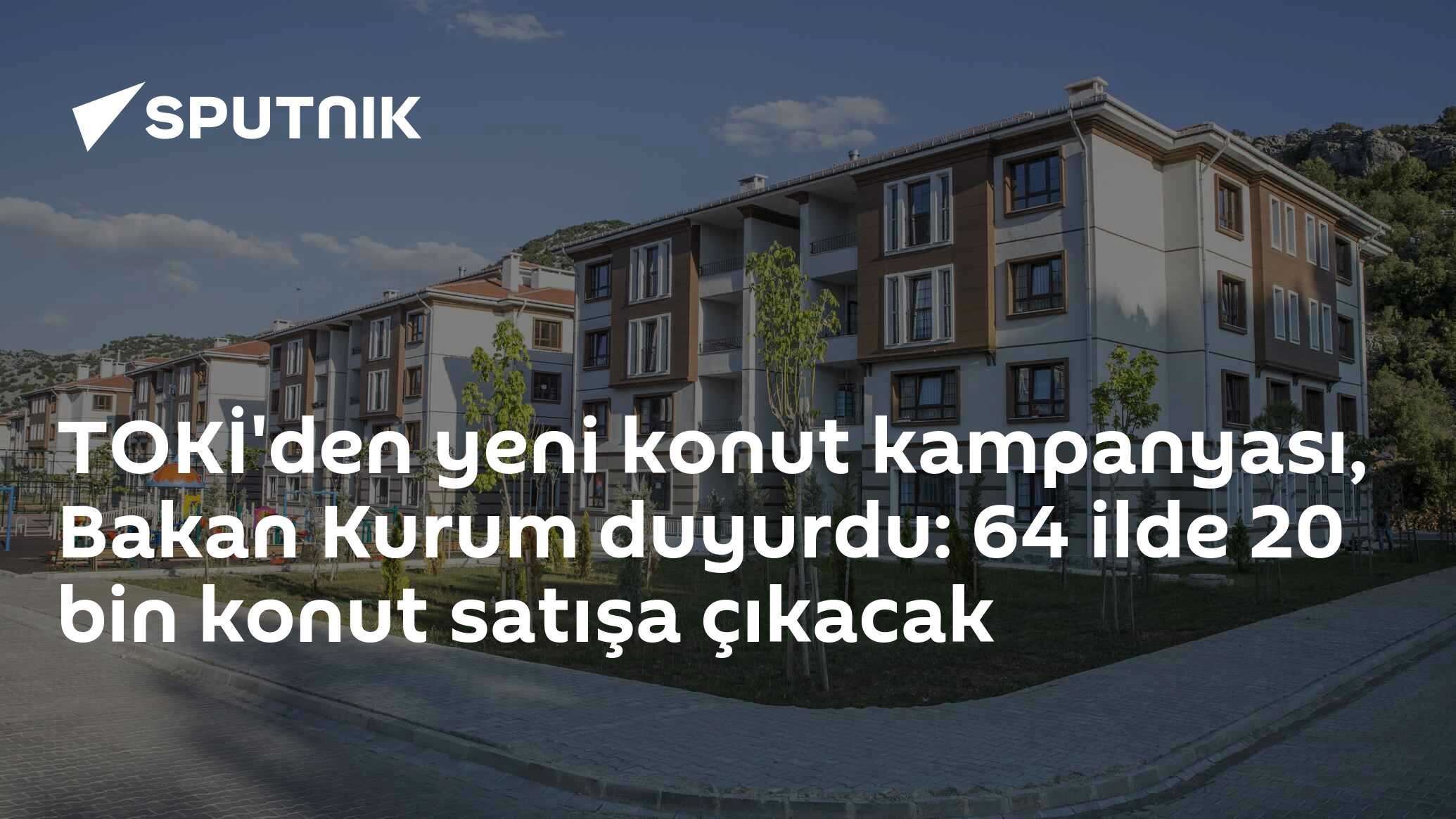 TOKİ'den yeni konut kampanyası, Bakan Kurum duyurdu: 64 ilde 20 bin konut satışa çıkacak