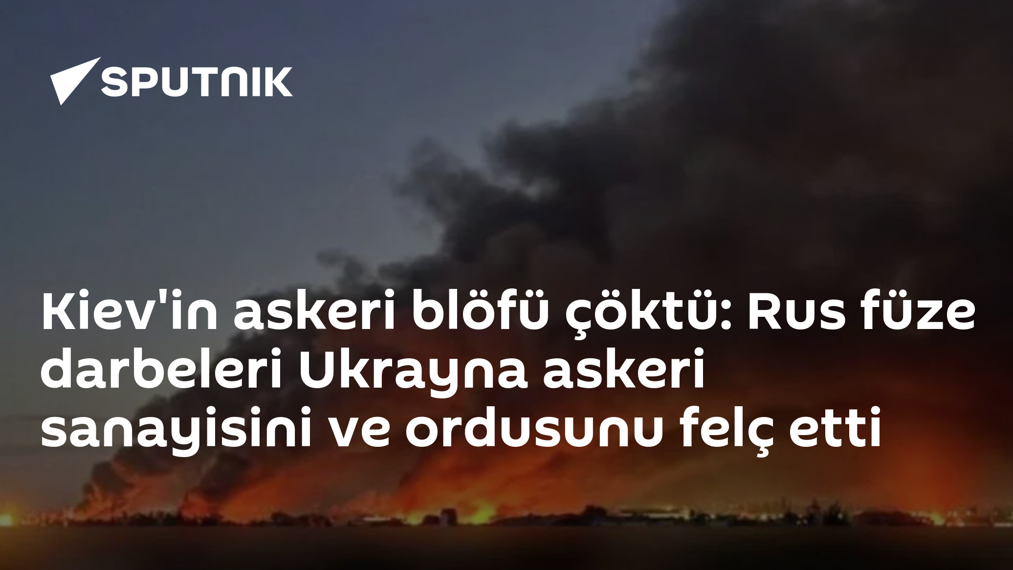 Kiev'in askeri blöfü çöktü: Rus füze darbeleri Ukrayna askeri sanayisini ve ordusunu felç etti