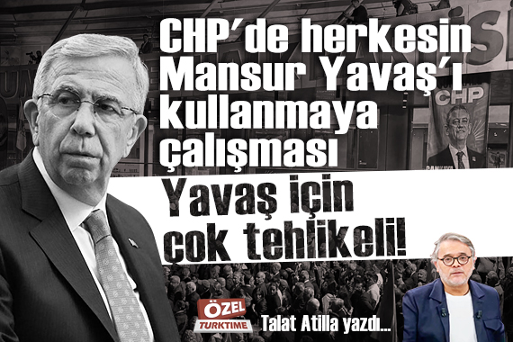 CHP'de herkesin Mansur Yavaş'ı kullanmaya çalışması Yavaş için çok tehlikeli!