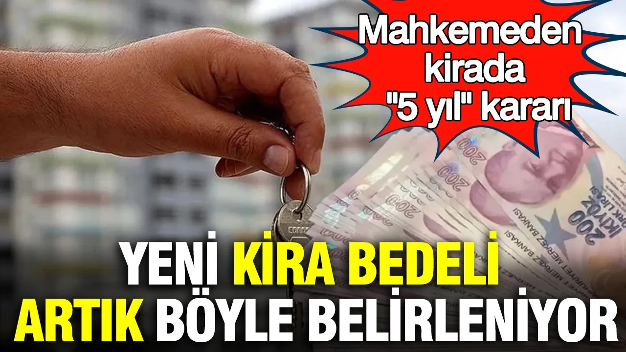 Mahkemeden kirada "5 yıl" kararı: Yeni kira bedeli artık böyle belirleniyor