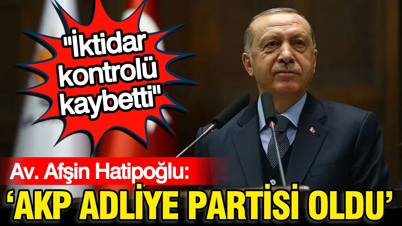 "AK Parti adliye partisi oldu, muhabir gibi haber veriyor"