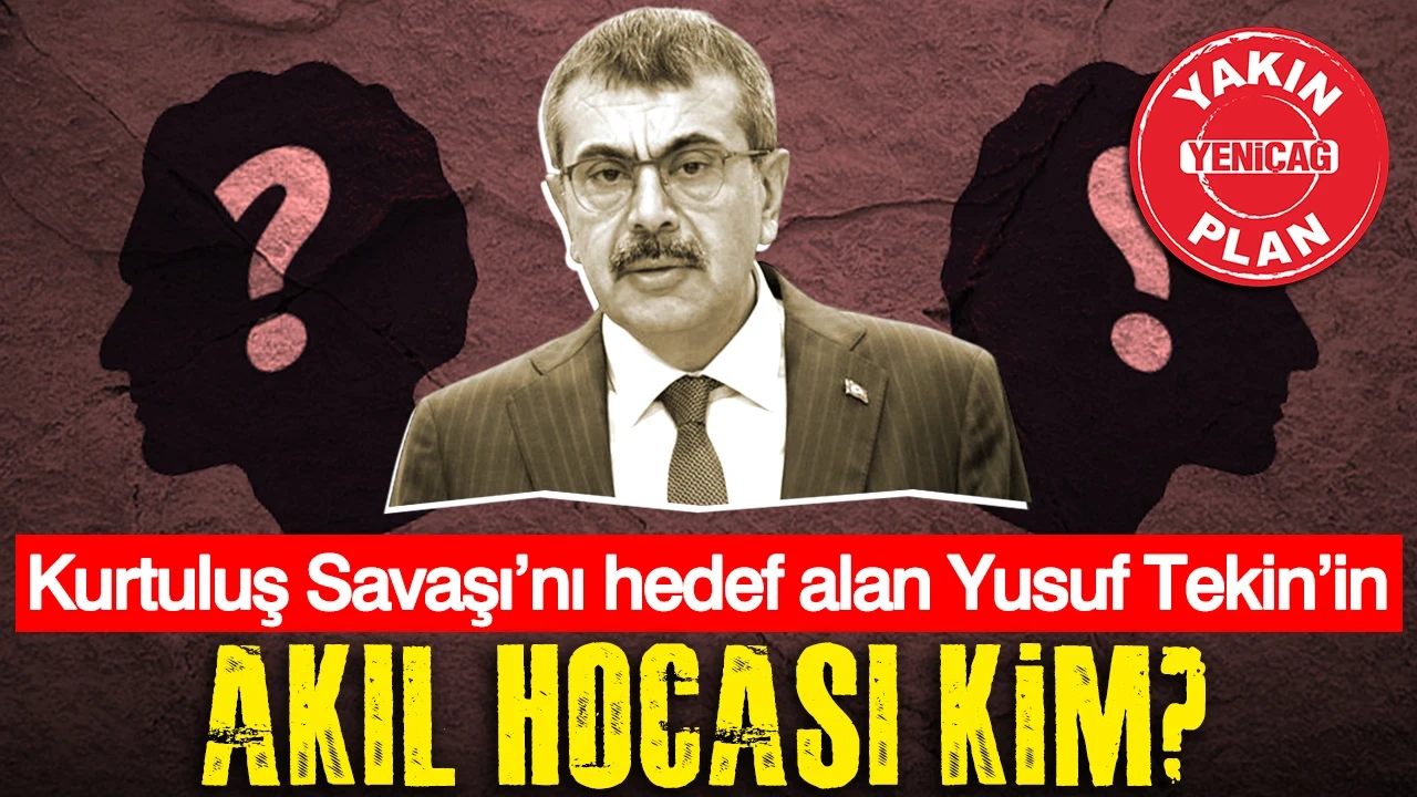 Kurtuluş Savaşı’nı hedef alan Yusuf Tekin’in akıl hocası kim?