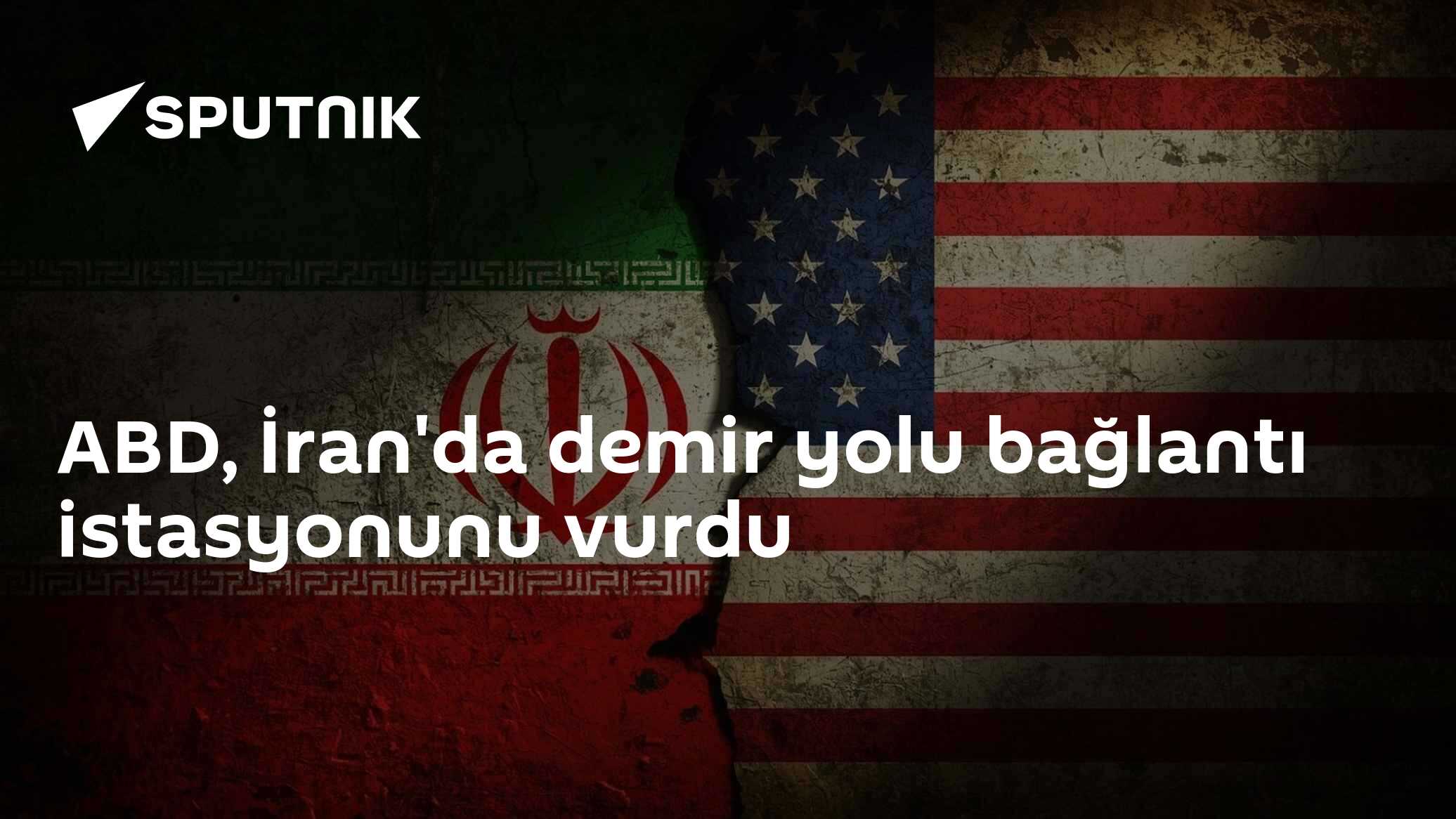 ABD, İran'da demir yolu bağlantı istasyonunu vurdu