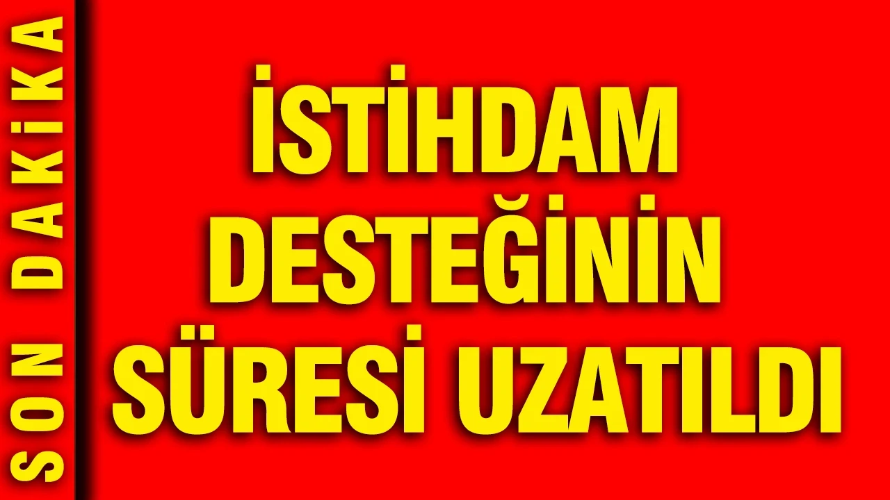 Bakan Vedat Işıkhan duyurdu: İstihdam desteğinin süresi uzatıldı