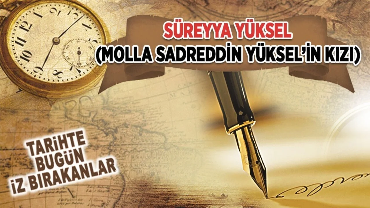 11 Haziran 2005: Süreyya Yüksel'in vefatı (Molla Sadreddin'in kızı)
