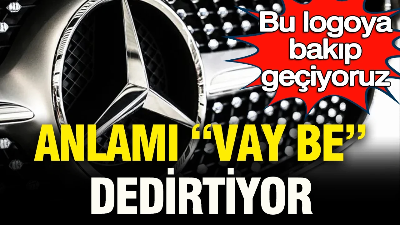 Mercedes logosuna bakıp geçiyoruz ama anlamı “vay be” dedirtiyor