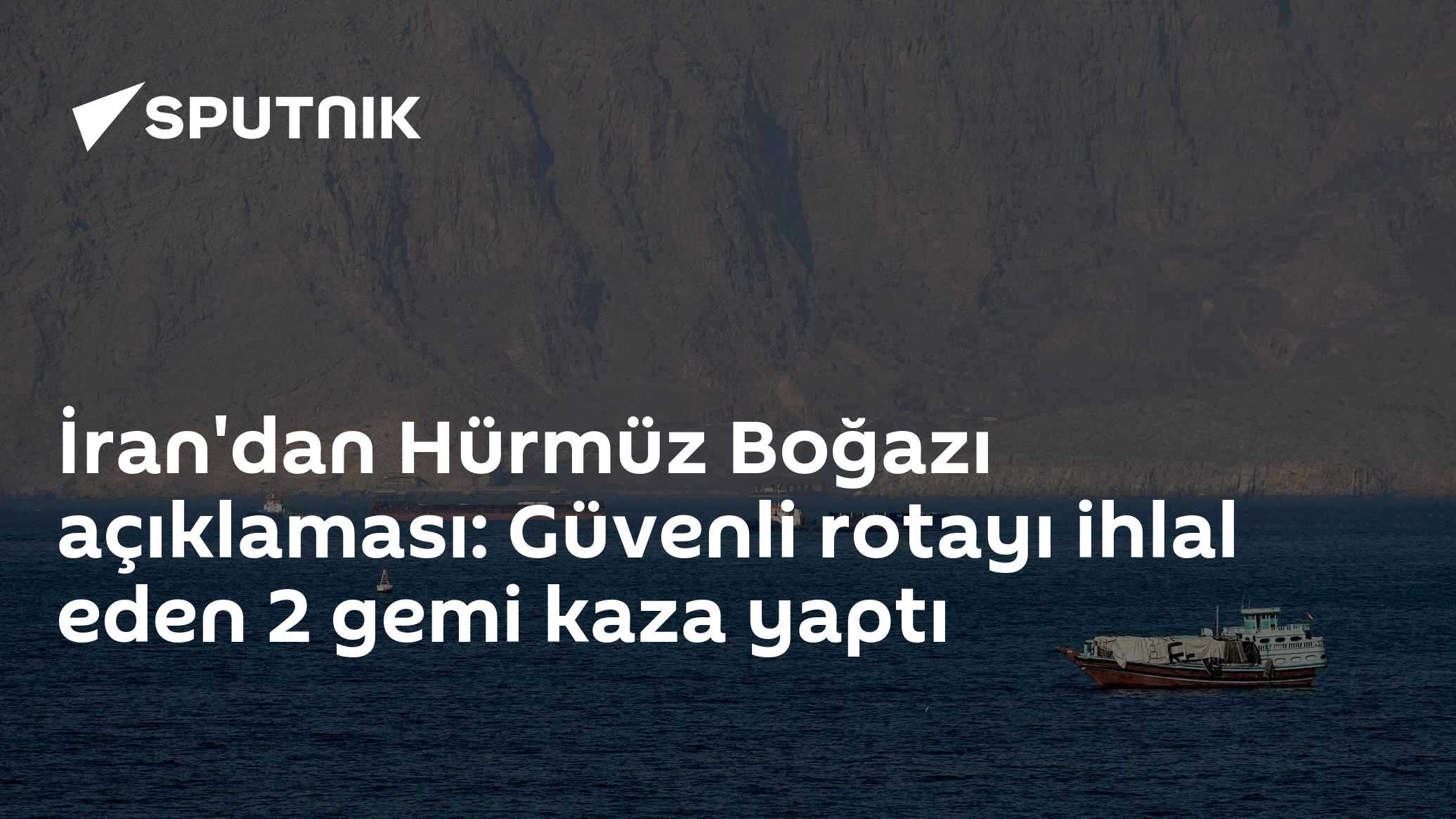 İran'dan Hürmüz Boğazı açıklaması: Güvenli rotayı ihlal eden 2 gemi kaza yaptı