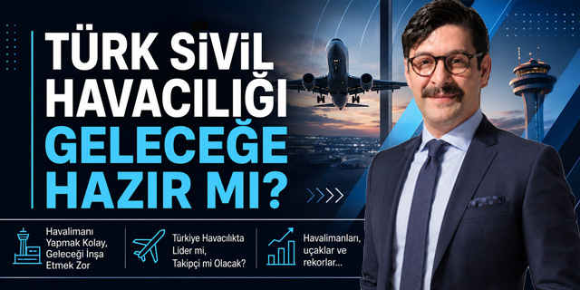 KÖŞE | 2040'a Giderken Türkiye'nin Havacılık Vizyonu Yeterli mi?