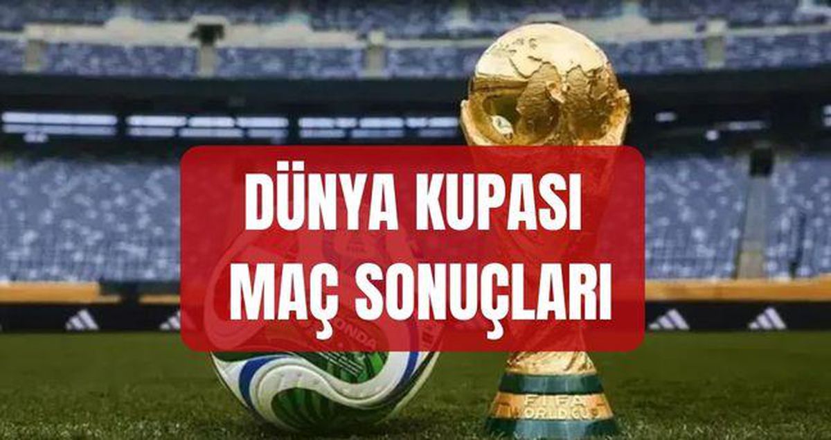 DÜNYA KUPASI MAÇ SONUÇLARI 2026: Dünya Kupası ilk maçlar nasıl sonuçlandı? Dünya Kupası puan durumları ve maç sonuçları
